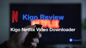 Kigo Netflix Video Downloader Review