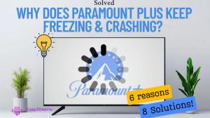 Pourquoi Paramount Plus continue-t-il de geler et de planter ?