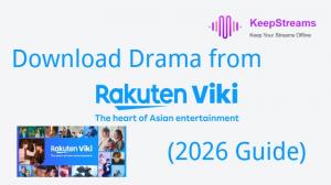 [2026 Guide] How to Download Drama from Rakuten Viki in Easy Steps?