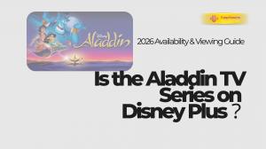 Is the Aladdin TV Series on Disney Plus? 2026 Availability & Viewing Guide