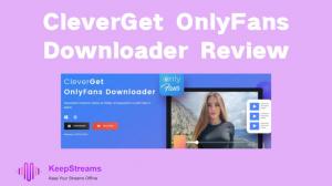 CleverGet OnlyFans Downloader Review: Features, Usage and Price