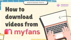 [2026 Guide] How to Safely Download MyFans Videos?
