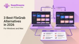 3 Best FlixGrab Alternatives in 2026 for Windows and Mac
